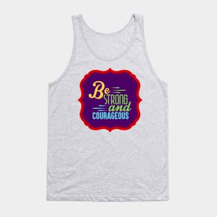 Be Strong And Courageous Tank Top